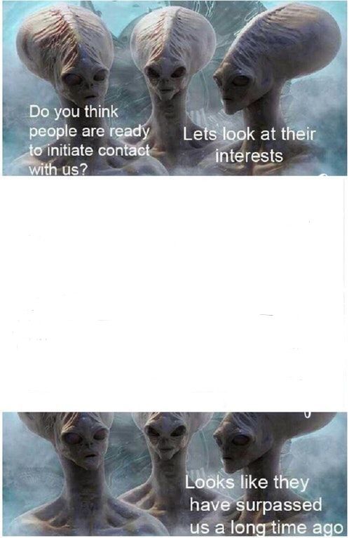 High Quality do you think they are ready for contact Blank Meme Template