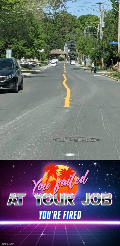 Drunk Driver drawing some lines | image tagged in you failed at your job you're fired | made w/ Imgflip meme maker
