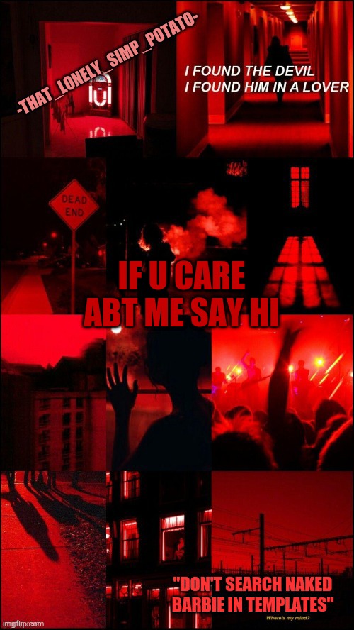 my loner temp | IF U CARE ABT ME SAY HI | image tagged in my loner temp | made w/ Imgflip meme maker