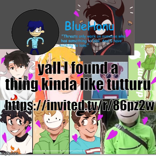 bluehonu's dream team template | yall I found a thing kinda like tutturu; https://invited.tv/r/86pz2w | image tagged in bluehonu's dream team template | made w/ Imgflip meme maker