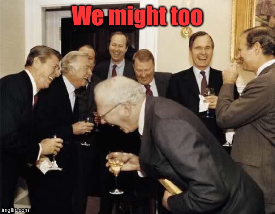 Teachers Laughing | We might too | image tagged in teachers laughing | made w/ Imgflip meme maker
