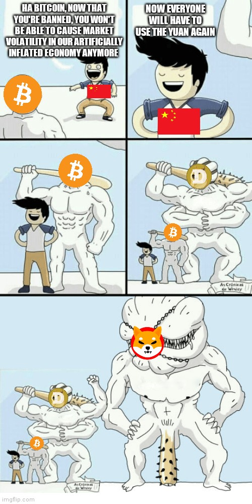 Like life, meme coins will find a way | NOW EVERYONE WILL HAVE TO USE THE YUAN AGAIN; HA BITCOIN, NOW THAT YOU'RE BANNED, YOU WON'T BE ABLE TO CAUSE MARKET VOLATILITY IN OUR ARTIFICIALLY INFLATED ECONOMY ANYMORE | image tagged in goodbye high school | made w/ Imgflip meme maker