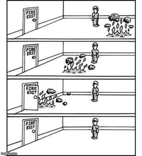 Fire exit | image tagged in fire,unfunny,comics | made w/ Imgflip meme maker