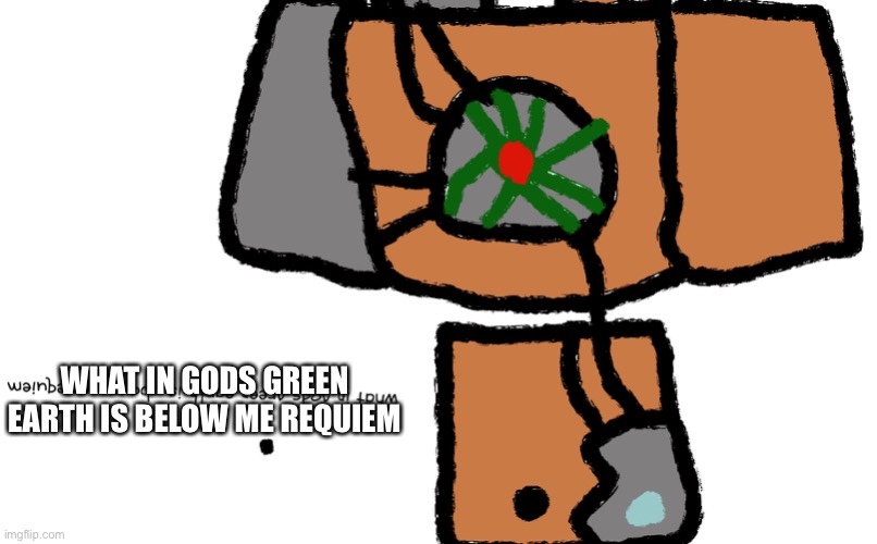 Image tagged in what in gods green earth is above me requiem - Imgflip