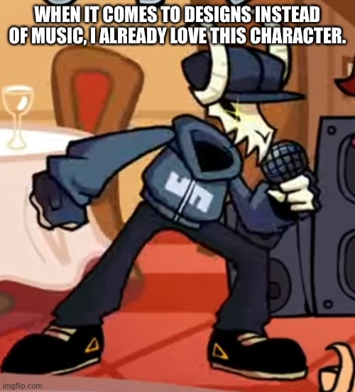 For those who don’t know: this is the Ex of the Girlfriend. | WHEN IT COMES TO DESIGNS INSTEAD OF MUSIC, I ALREADY LOVE THIS CHARACTER. | made w/ Imgflip meme maker
