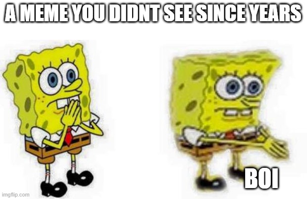 boi | A MEME YOU DIDNT SEE SINCE YEARS; BOI | image tagged in spongebob inhale boi | made w/ Imgflip meme maker