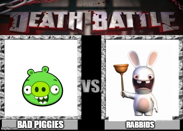 no 2 | BAD PIGGIES; RABBIDS | image tagged in death battle,death battle template,angry birds,ubisoft,memes,why not | made w/ Imgflip meme maker