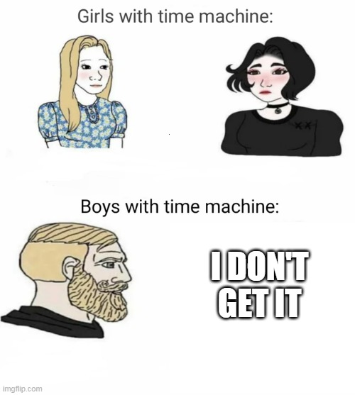 Does She Want To Be A Goth Or Japanese Or Something? | I DON'T GET IT | image tagged in time machine,hmmm,i don't get it,meme,imgflip,lol | made w/ Imgflip meme maker