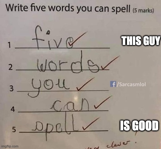 He is going to a an A** Student | THIS GUY; IS GOOD | image tagged in memes,funny memes,trueth,so true memes | made w/ Imgflip meme maker