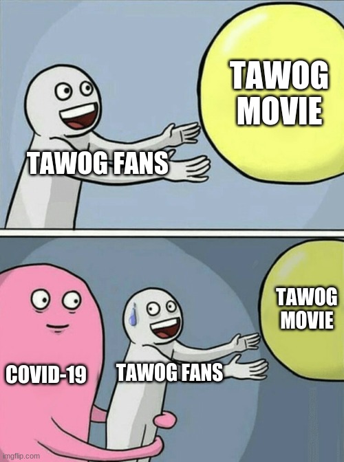 i cant wait till 2022 to watch the movie | TAWOG MOVIE; TAWOG FANS; TAWOG MOVIE; COVID-19; TAWOG FANS | image tagged in memes,running away balloon | made w/ Imgflip meme maker