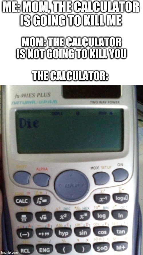 Please help me!!! Call 911 | image tagged in calculating meme,calculator | made w/ Imgflip meme maker