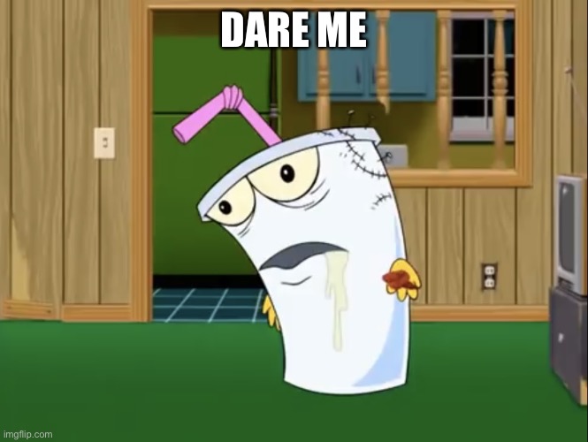 Master Shake with Brain Surgery | DARE ME | image tagged in master shake with brain surgery | made w/ Imgflip meme maker