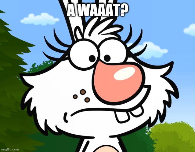 Worried Daisy (Nature Cat) | A WAAAT? | image tagged in worried daisy nature cat | made w/ Imgflip meme maker