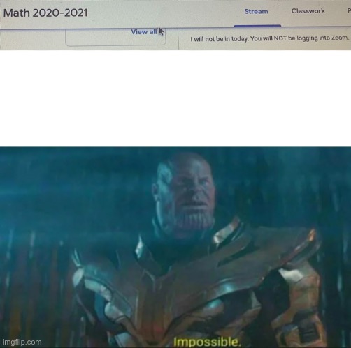 Our strongest line of defense, has fallen. | image tagged in thanos impossible,memes,school,math teacher | made w/ Imgflip meme maker