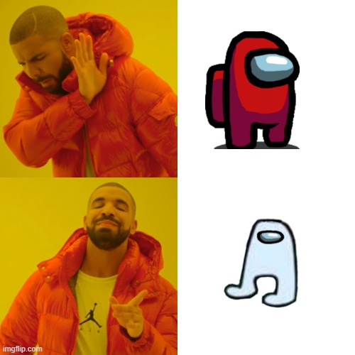 AMOGUS!!1! | image tagged in memes,drake hotline bling,amogus,among us,impostor,funny memes | made w/ Imgflip meme maker