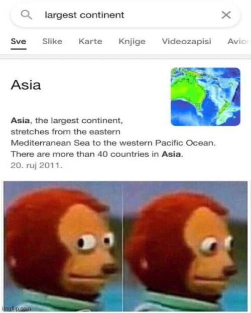 Really, Australia?! Asia is Australia?! | image tagged in memes,monkey puppet,australia,asia,funny,task failed successfully | made w/ Imgflip meme maker