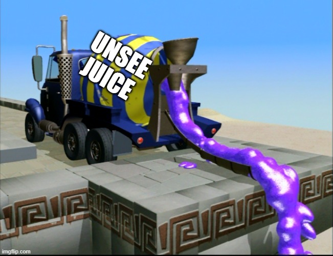 Slushie Truck | UNSEE JUICE | image tagged in slushie truck | made w/ Imgflip meme maker
