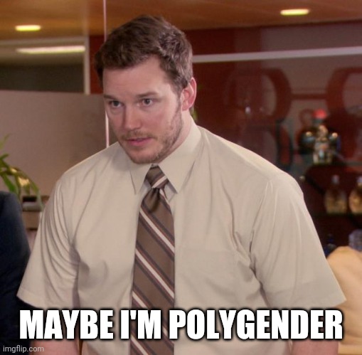 Afraid To Ask Andy | MAYBE I'M POLYGENDER | image tagged in memes,afraid to ask andy | made w/ Imgflip meme maker