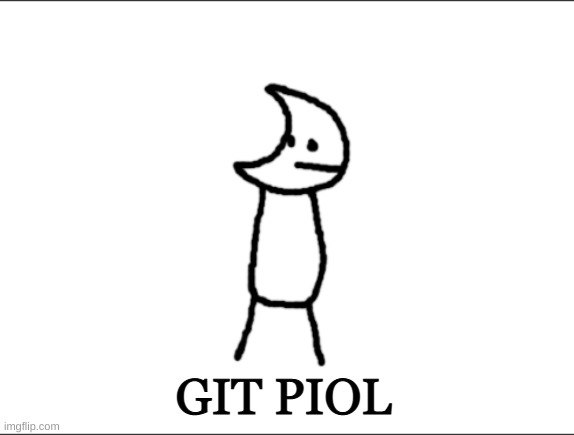 remember this? | GIT PIOL | image tagged in git piol guy | made w/ Imgflip meme maker