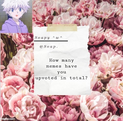How many memes have you upvoted in total? | image tagged in thanks yachi | made w/ Imgflip meme maker