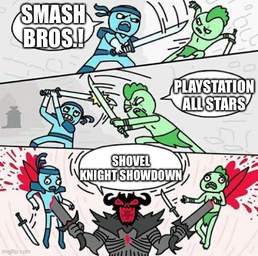 Sword fight | SMASH BROS.! PLAYSTATION ALL STARS; SHOVEL KNIGHT SHOWDOWN | image tagged in sword fight | made w/ Imgflip meme maker