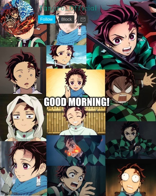 Tanjiro_Official Template 3 (Credit to the Goth Chicken) | GOOD MORNING! | image tagged in tanjiro_official template 3 credit to the goth chicken | made w/ Imgflip meme maker