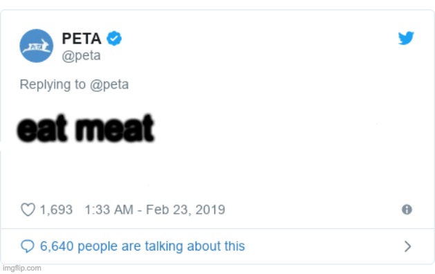 wow | eat meat | image tagged in peta tweet | made w/ Imgflip meme maker