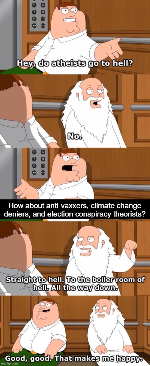 The boiler room of hell | How about anti-vaxxers, climate change
deniers, and election conspiracy theorists? | image tagged in the boiler room of hell | made w/ Imgflip meme maker
