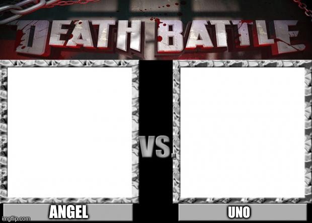 death battle | ANGEL; UNO | image tagged in death battle | made w/ Imgflip meme maker