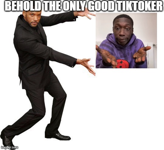 Pls dont send hate... Hes actually kinda good and funny so you cant make funny of me until you watch him | BEHOLD THE ONLY GOOD TIKTOKER | image tagged in tada will smith,khaby lame,only good tiktoker | made w/ Imgflip meme maker