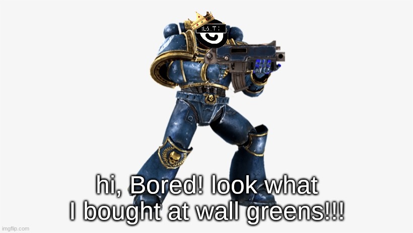 hi, Bored! look what I bought at wall greens!!! | made w/ Imgflip meme maker