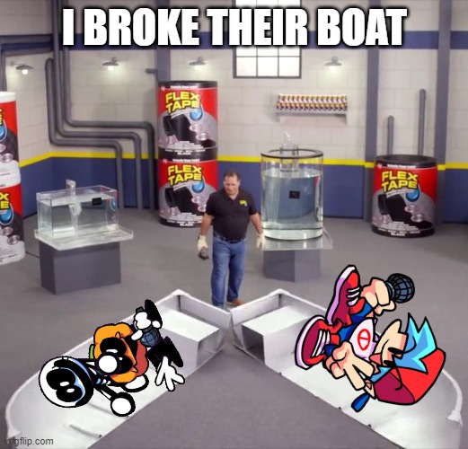 I BROKE THEIR BOAT | image tagged in i sawed this boat in half | made w/ Imgflip meme maker