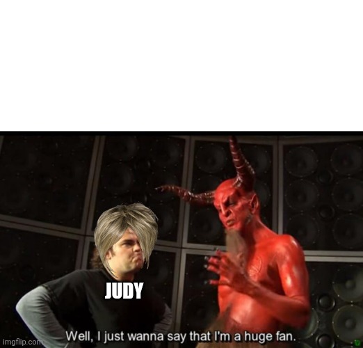 Satan Huge Fan | JUDY | image tagged in satan huge fan | made w/ Imgflip meme maker