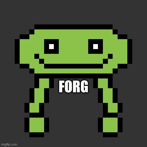 FORG | made w/ Imgflip meme maker