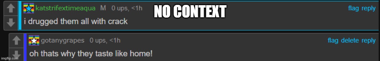 no context | NO CONTEXT | image tagged in lol | made w/ Imgflip meme maker