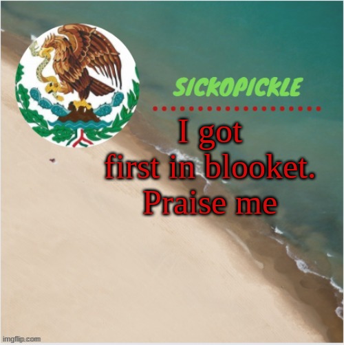 FIRST PLACE BOI | I got first in blooket. Praise me | made w/ Imgflip meme maker