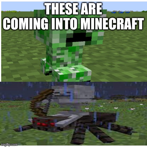 Run | THESE ARE COMING INTO MINECRAFT | image tagged in minecraft | made w/ Imgflip meme maker