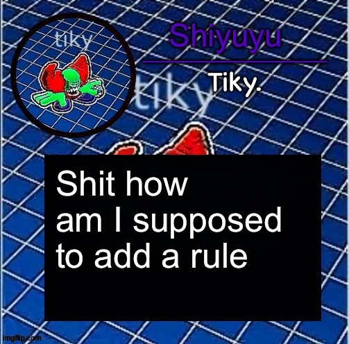 Dwffdwewfwfewfwrreffegrgvbgththyjnykkkkuuk, | Shit how am I supposed to add a rule | image tagged in dwffdwewfwfewfwrreffegrgvbgththyjnykkkkuuk | made w/ Imgflip meme maker
