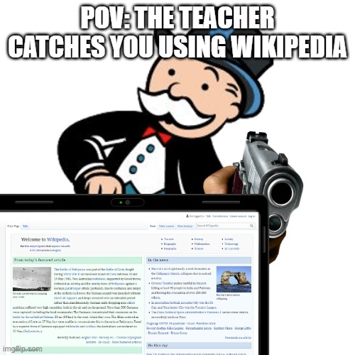 POV: THE TEACHER CATCHES YOU USING WIKIPEDIA | made w/ Imgflip meme maker