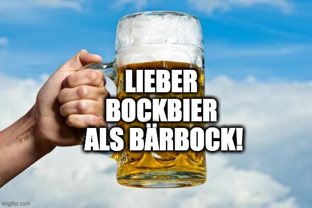 maß bier | LIEBER BOCKBIER
 ALS BÄRBOCK! | image tagged in ma bier | made w/ Imgflip meme maker