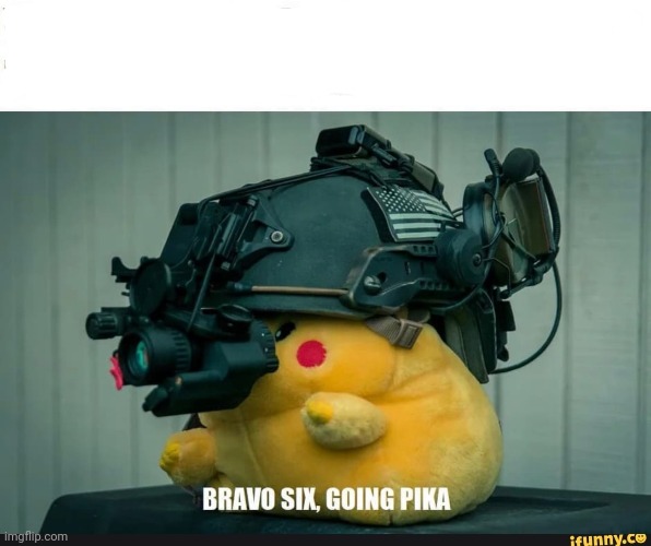 Bravo six, going pika Blank Meme Template