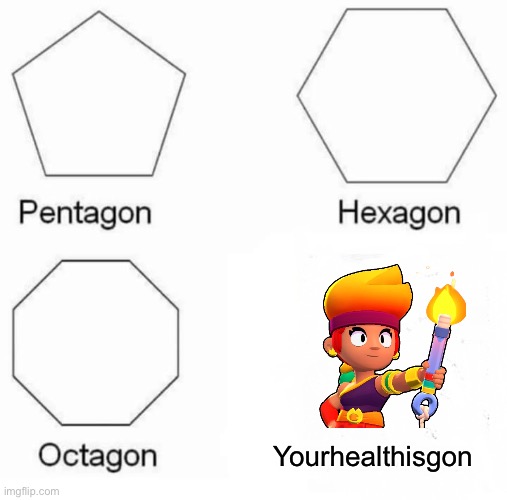 A M B E R |  Yourhealthisgon | image tagged in memes,pentagon hexagon octagon | made w/ Imgflip meme maker
