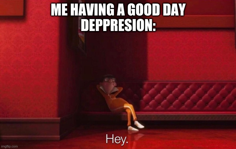 Vector | ME HAVING A GOOD DAY
DEPPRESION: | image tagged in vector | made w/ Imgflip meme maker