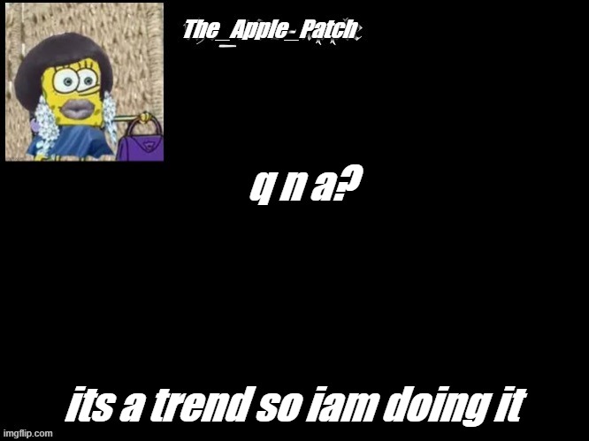 123 | q n a? its a trend so iam doing it | image tagged in yes,funny | made w/ Imgflip meme maker