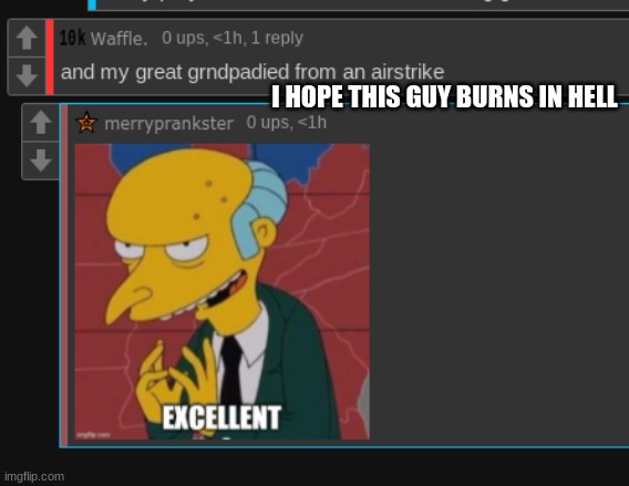 I HOPE THIS GUY BURNS IN HELL | made w/ Imgflip meme maker