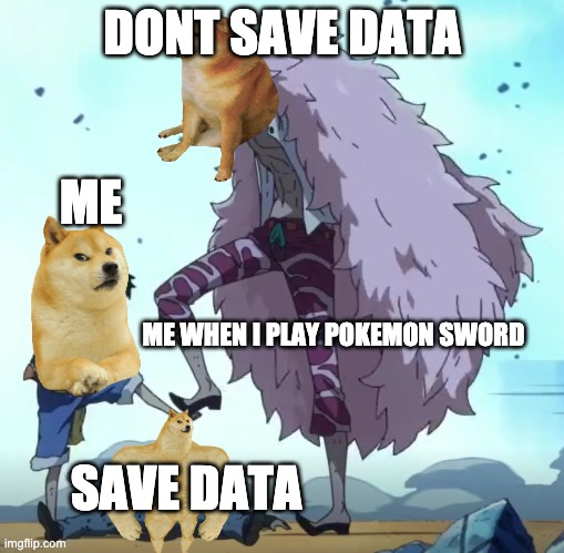 one piece luffy doflamingo stop | DONT SAVE DATA; ME; ME WHEN I PLAY POKEMON SWORD; SAVE DATA | image tagged in one piece luffy doflamingo stop | made w/ Imgflip meme maker
