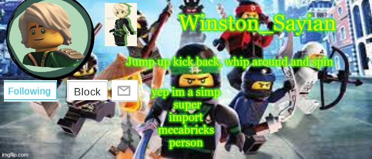 Winston's Ninjago Template | yep im a simp
 super
import
mecabricks
person | image tagged in winston's ninjago template | made w/ Imgflip meme maker