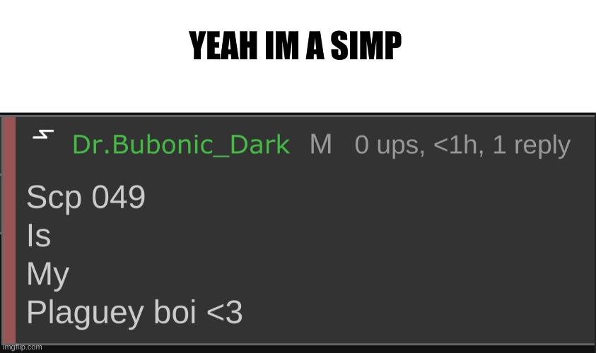 YEAH IM A SIMP | image tagged in memes,blank transparent square,scp 049 simp | made w/ Imgflip meme maker
