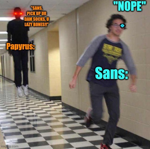 Sans and papyrus literally be like: | "N0PE"; "SANS, PICK UP UR DAM SOCKS, U LAZY BONES!!"; Papyrus:; Sans: | image tagged in floating boy chasing running boy,sans undertale,papyrus undertale | made w/ Imgflip meme maker