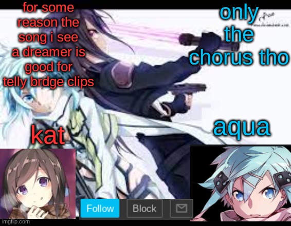 fem kirito | for some reason the song i see a dreamer is good for telly brdge clips; only the chorus tho | image tagged in fem kirito | made w/ Imgflip meme maker
